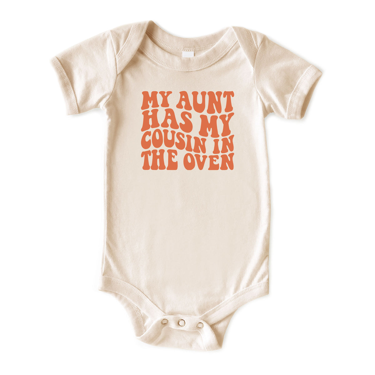 My Aunt Has My Cousin in the Oven Natural Onesies® Brand