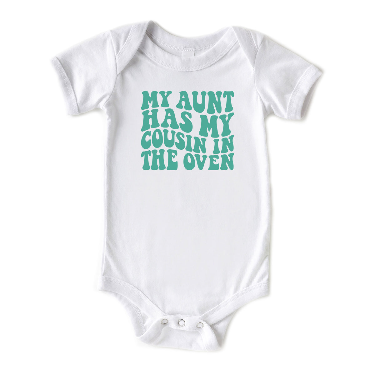 My Aunt Has My Cousin in the Oven Onesies® Brand
