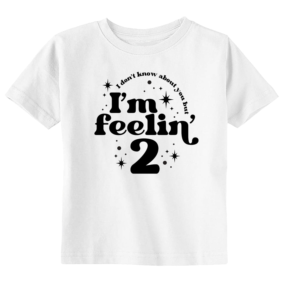 I Don't Know About You, But I'm Feelin' Age T-Shirt