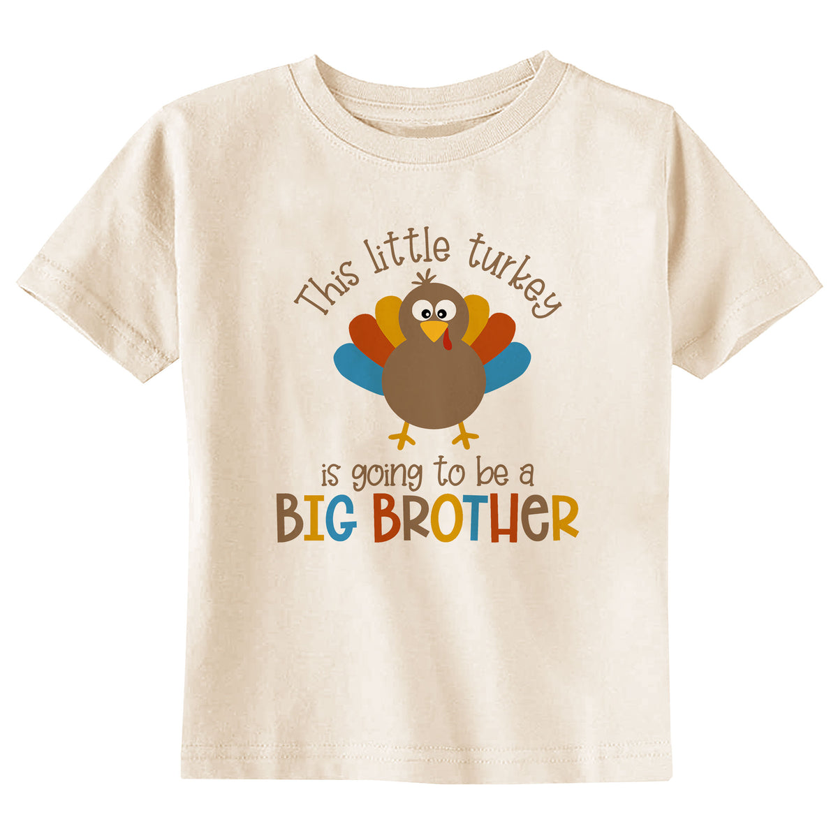 This Little Turkey is going to be a Big Brother Natural T-Shirt