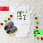 Careful I'm Fra-Gee-Lay Baby A Christmas Story Onesie