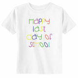 Happy Last Day of School Toddler Youth School Graduation Unisex T-Shirt