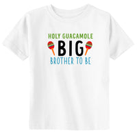 Holy Guacamole Big Brother To Be (NO DATE) Toddler & Youth Cinco De Mayo Sibling T-Shirt