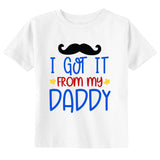 I Got It From Daddy Father's Day Toddler & Youth T-Shirt