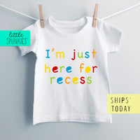 I'm Just Here for Recess Toddler & Youth Back to School T-Shirt
