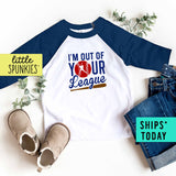 I'm Out of Your League Baseball Toddler Sports Themed Baseball Raglan Tee