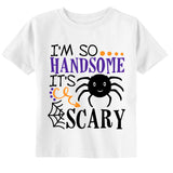 I'm So Handsome It's Scary Toddler Youth Halloween Kids Shirt