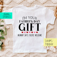 I'm Your Fathers Day Gift Father's Day Toddler & Youth T-Shirt