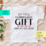 I'm Your Fathers Day Gift Father's Day Toddler & Youth T-Shirt