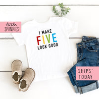 I Make FIVE Look Good Birthday Toddler & Youth T-shirt