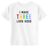 I Make THREE Look Good Birthday Toddler & Youth T-shirt