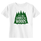 It's All Good in the Woods Toddler Youth Summer Shirt