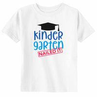 Kinder Garten Nailed It Toddler Youth School Graduation Unisex T-Shirt