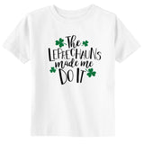 The Leprechauns Made Me Do It Toddler St Patrick's Day