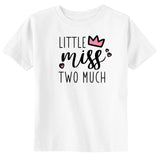 Little Miss Two Much Toddler & Youth Birthday T-Shirt