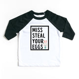 Miss Steal Your Eggs Girl Toddler Easter Raglan