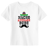 Nacho Average Dude Toddler & Youth Cinco De Mayo T-Shirt