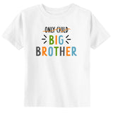 Only Child Big Brother Announcement Toddler & Youth T-Shirt
