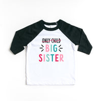 Only Child Big Sister Announcement Girl Toddler Raglan