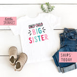 Only Child Big Sister Girl Toddler & Youth T-Shirt