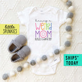 Weird Mom Funny Mothers Day Baby Onesie