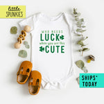Who Needs Luck St Patrick's Day Onesie