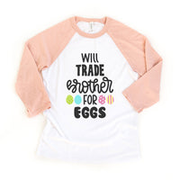 Will Trade Brother For Eggs Toddler Easter Raglan