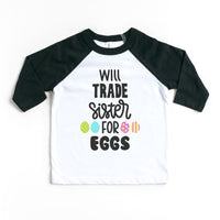 Will Trade Sister For Eggs Toddler Easter Raglan