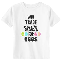 Will Trade Sister for Eggs Toddler & Youth Easter Boy T-Shirt