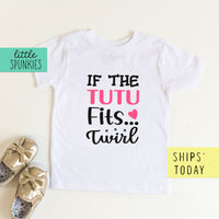 If The Tutu Fits Twirl Toddler & Youth  Ballerina T-Shirt