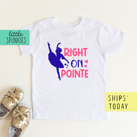 Right On Pointe Girl Toddler & Youth  Ballerina T-Shirt